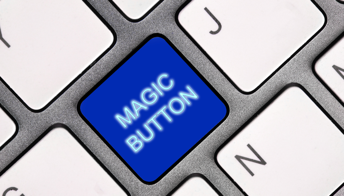 No magic button